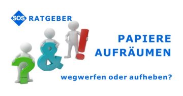 Papiere ordnen - wegwerfen oder aufheben? Papiere ordnen, Papiere wegwerfen, aufheben oder scannen