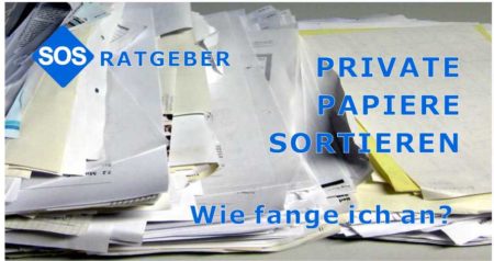 Papiere sortieren, in 3 Schritten zum Erfolg Private Papiere sortieren, wie fange ich an?